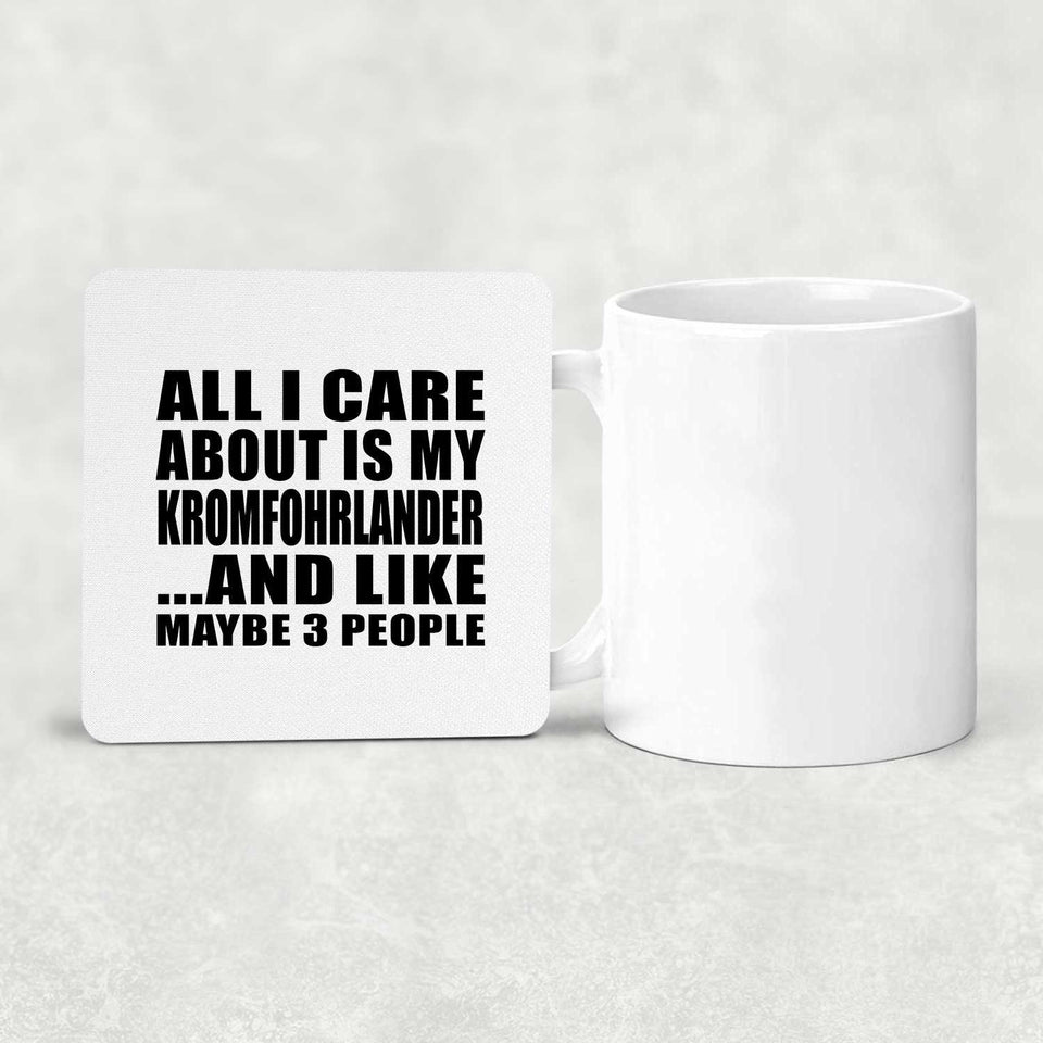All I Care About Is My Kromfohrlander - Drink Coaster