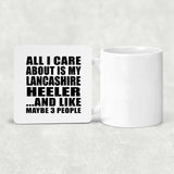 All I Care About Is My Lancashire Heeler - Drink Coaster