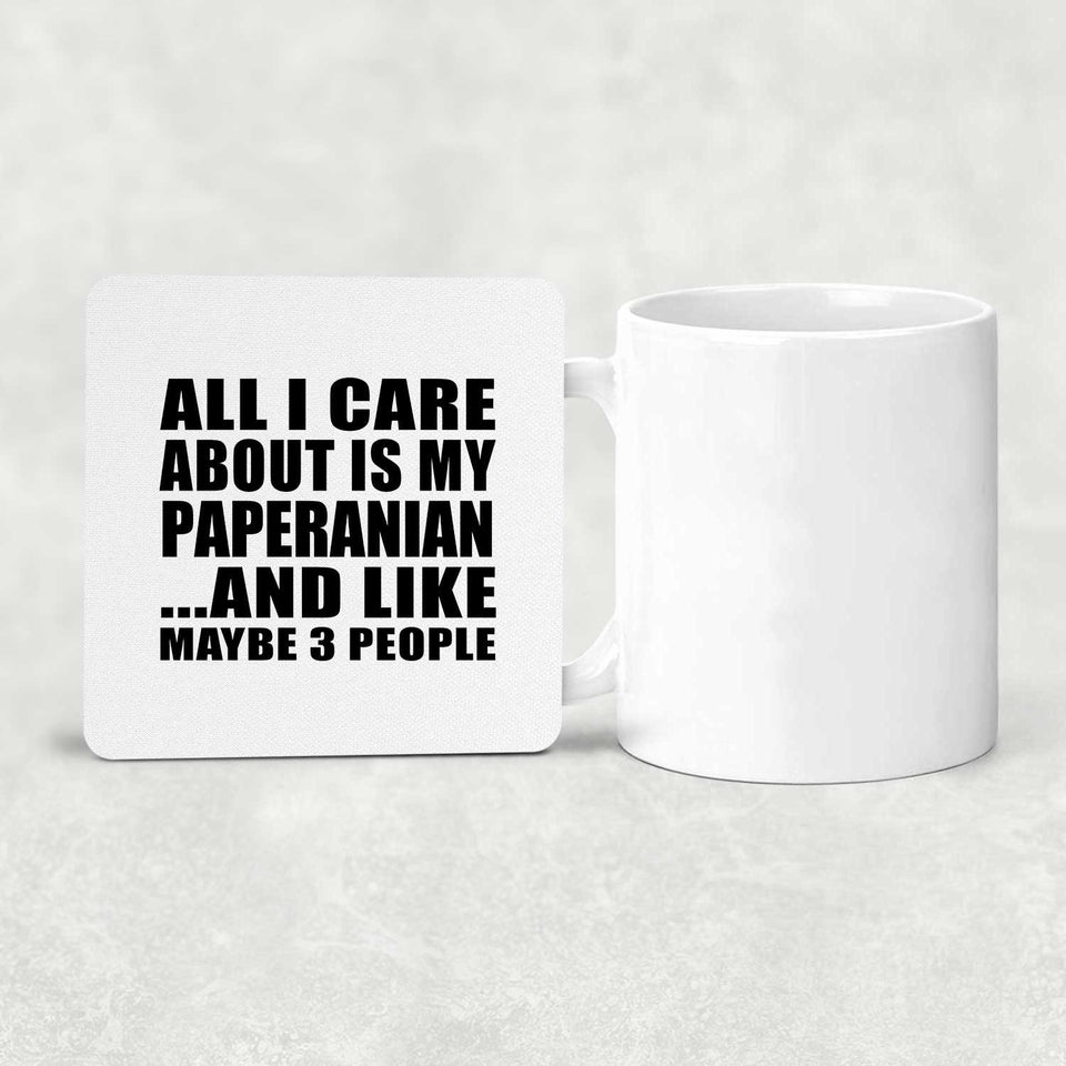 All I Care About Is My Paperanian - Drink Coaster