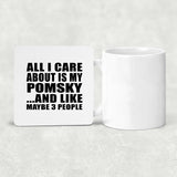 All I Care About Is My Pomsky - Drink Coaster