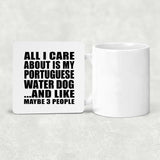 All I Care About Is My Portuguese Water Dog - Drink Coaster