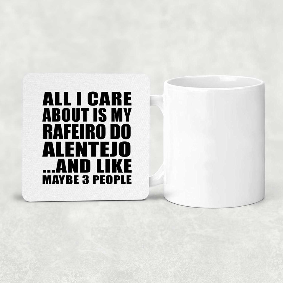 All I Care About Is My Rafeiro Do Alentejo - Drink Coaster