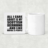 All I Care About Is My Scottish Deerhound - Drink Coaster