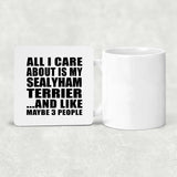 All I Care About Is My Sealyham Terrier - Drink Coaster