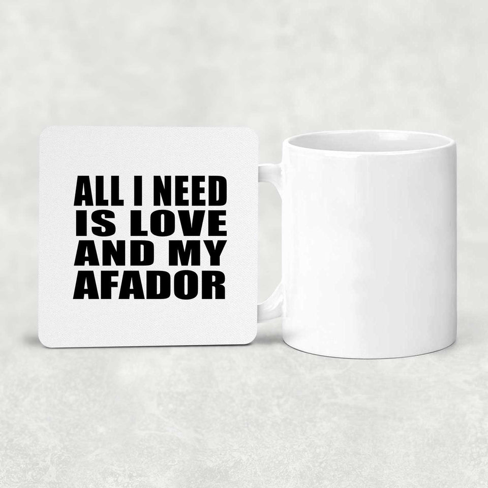 All I Need Is Love And My Afador - Drink Coaster