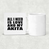 All I Need Is Love And My Akita - Drink Coaster