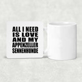 All I Need Is Love And My Appenzeller Sennenhunde - Drink Coaster