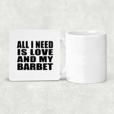 All I Need Is Love And My Barbet - Drink Coaster