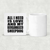 All I Need Is Love And My Bergamasco Sheepdog - Drink Coaster