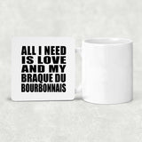 All I Need Is Love And My Braque Du Bourbonnais - Drink Coaster