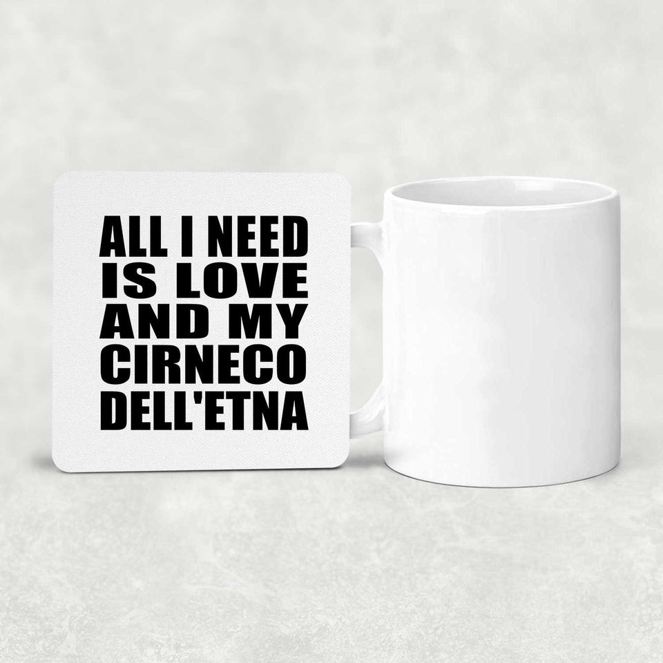 All I Need Is Love And My Cirneco Dell'etna - Drink Coaster