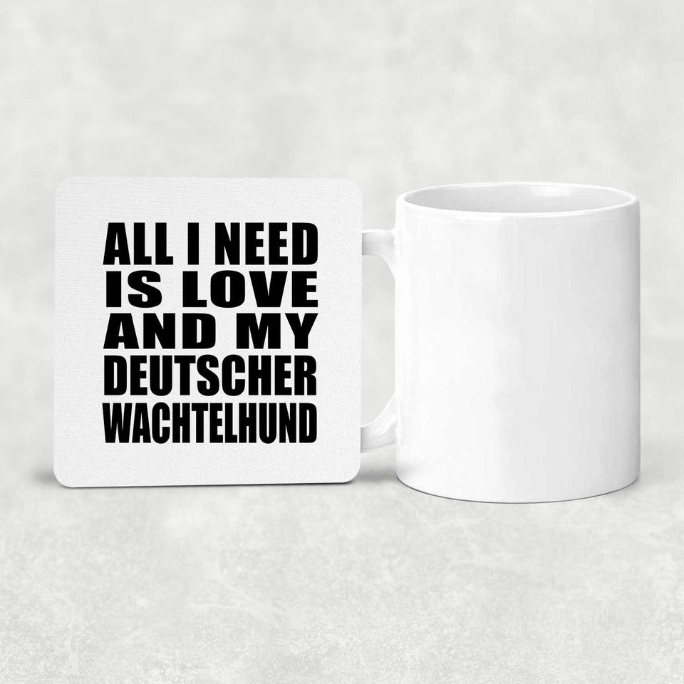 All I Need Is Love And My Deutscher Wachtelhund - Drink Coaster