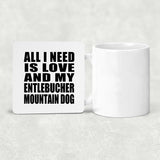 All I Need Is Love And My Entlebucher Mountain Dog - Drink Coaster