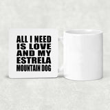 All I Need Is Love And My Estrela Mountain Dog - Drink Coaster