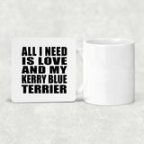 All I Need Is Love And My Kerry Blue Terrier - Drink Coaster