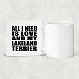 All I Need Is Love And My Lakeland Terrier - Drink Coaster