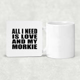 All I Need Is Love And My Morkie - Drink Coaster