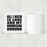 All I Need Is Love And My Norwegian Buhund - Drink Coaster