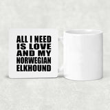All I Need Is Love And My Norwegian Elkhound - Drink Coaster