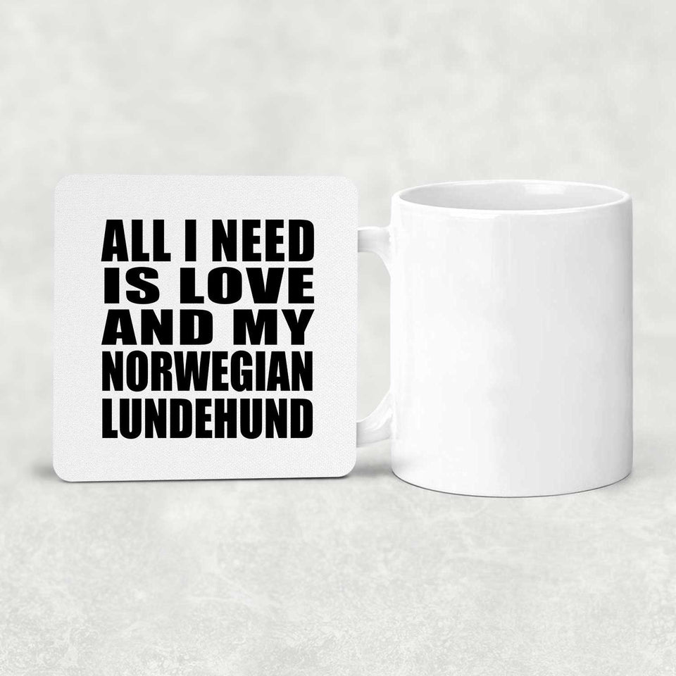 All I Need Is Love And My Norwegian Lundehund - Drink Coaster