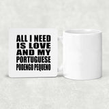 All I Need Is Love And My Portuguese Podengo Pequeno - Drink Coaster