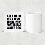 All I Need Is Love And My Portuguese Water Dog - Drink Coaster