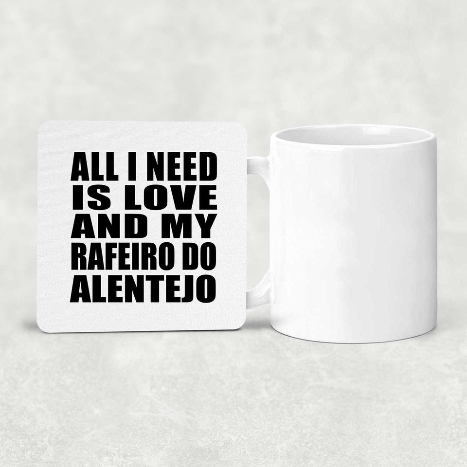 All I Need Is Love And My Rafeiro Do Alentejo - Drink Coaster