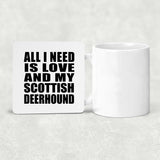 All I Need Is Love And My Scottish Deerhound - Drink Coaster