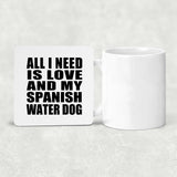 All I Need Is Love And My Spanish Water Dog - Drink Coaster