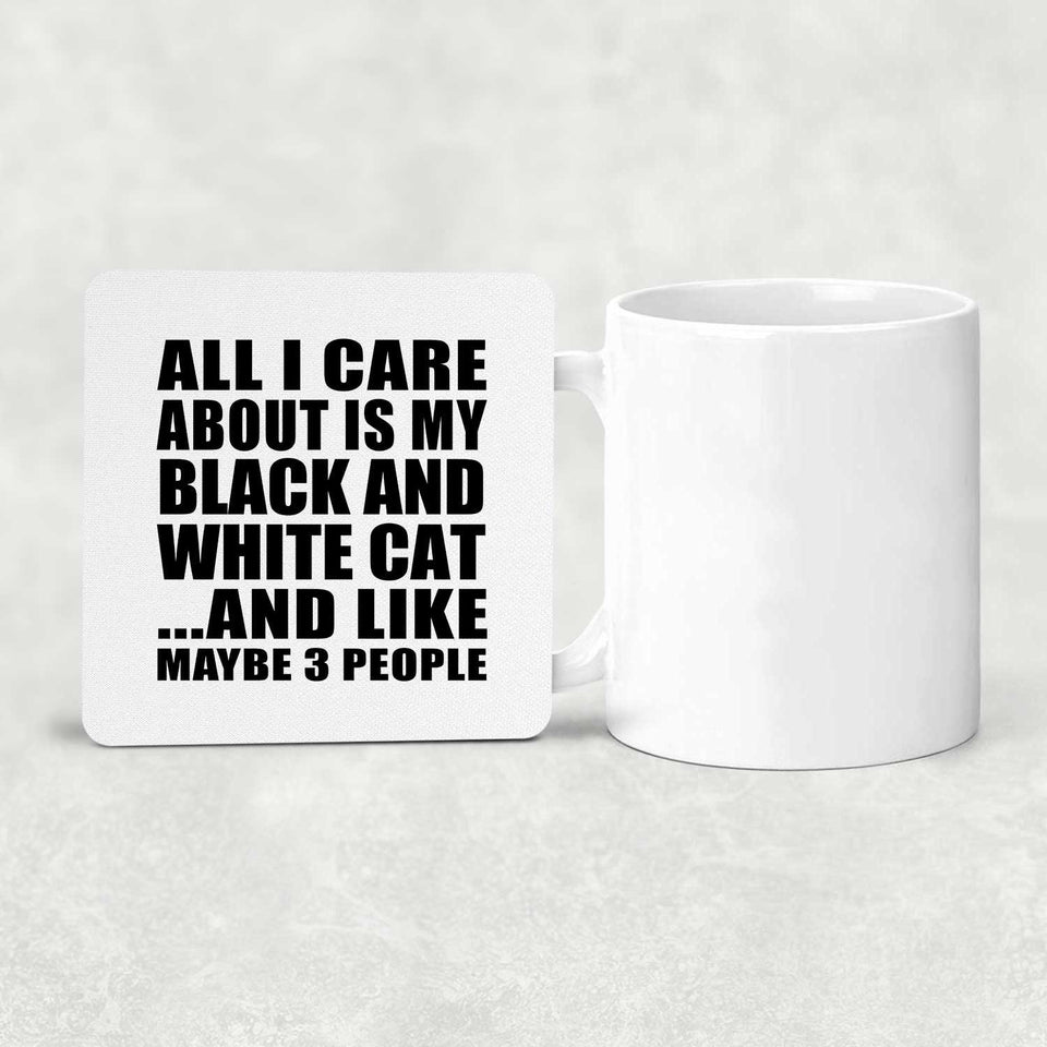 All I Care About Is My Black And White Cat - Drink Coaster