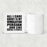 All I Care About Is My Himalayan Persian - Drink Coaster