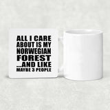 All I Care About Is My Norwegian Forest - Drink Coaster