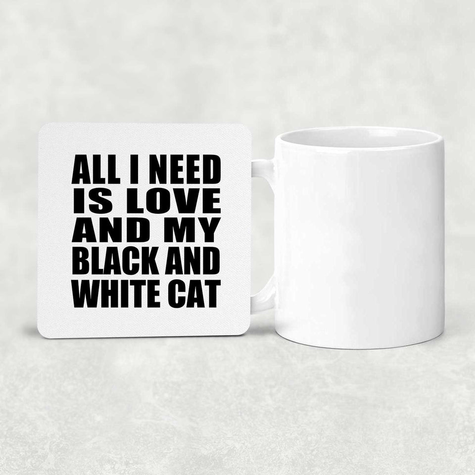 All I Need Is Love And My Black And White Cat - Drink Coaster