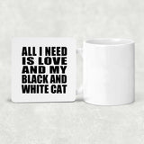 All I Need Is Love And My Black And White Cat - Drink Coaster