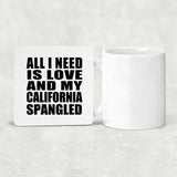 All I Need Is Love And My California Spangled - Drink Coaster