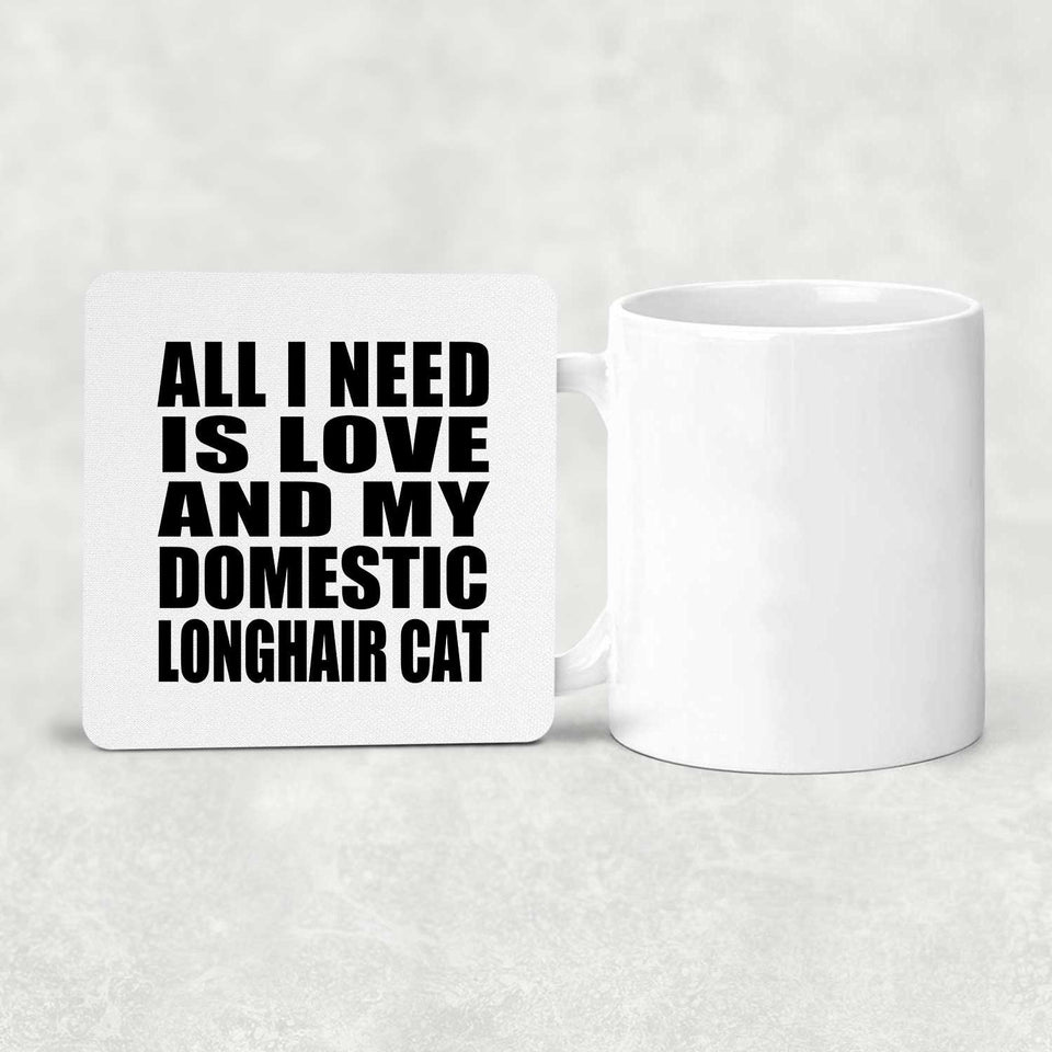 All I Need Is Love And My Domestic Longhair Cat - Drink Coaster