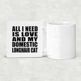 All I Need Is Love And My Domestic Longhair Cat - Drink Coaster