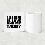 All I Need Is Love And My Tabby - Drink Coaster