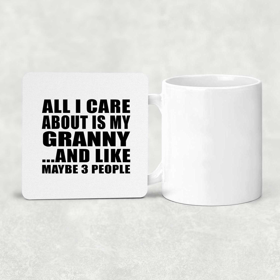 All I Care About Is My Granny - Drink Coaster