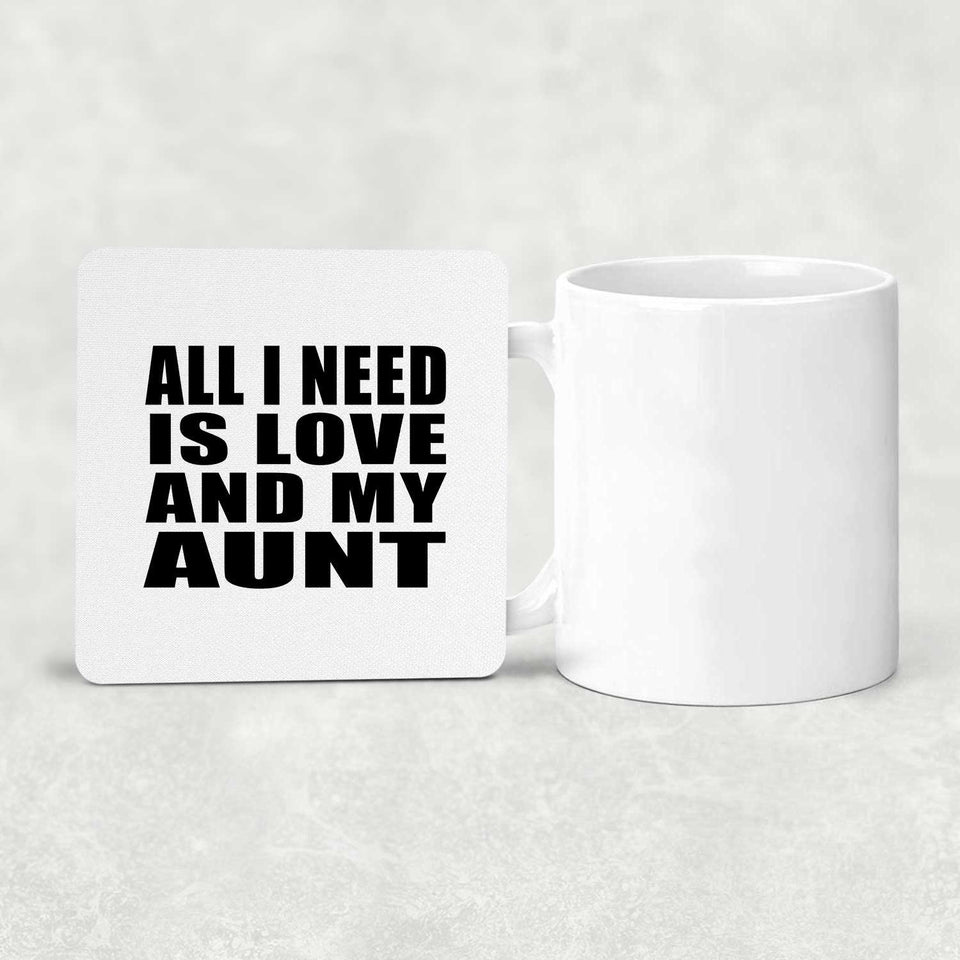 All I Need Is Love And My Aunt - Drink Coaster