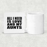 All I Need Is Love And My Aunts - Drink Coaster