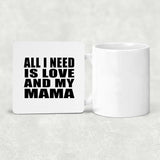 All I Need Is Love And My Mama - Drink Coaster