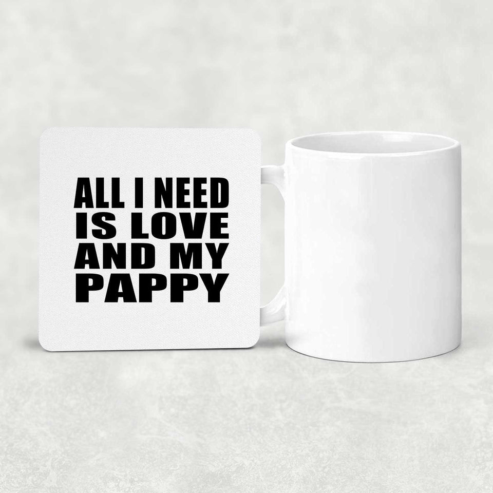 All I Need Is Love And My Pappy - Drink Coaster