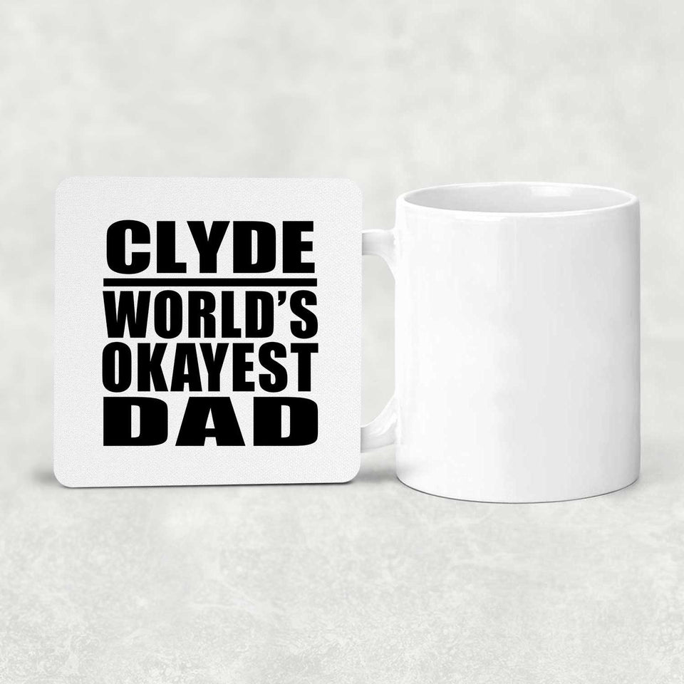 Clyde World's Okayest Dad - Drink Coaster