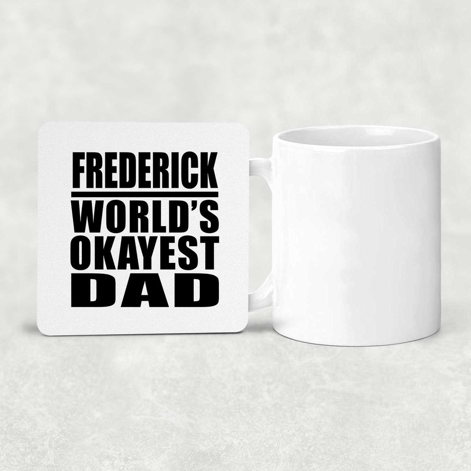 Frederick World's Okayest Dad - Drink Coaster
