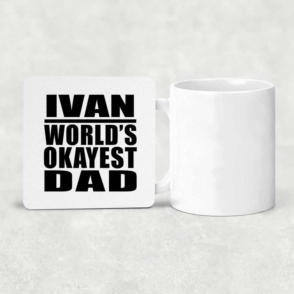 Ivan World's Okayest Dad - Drink Coaster