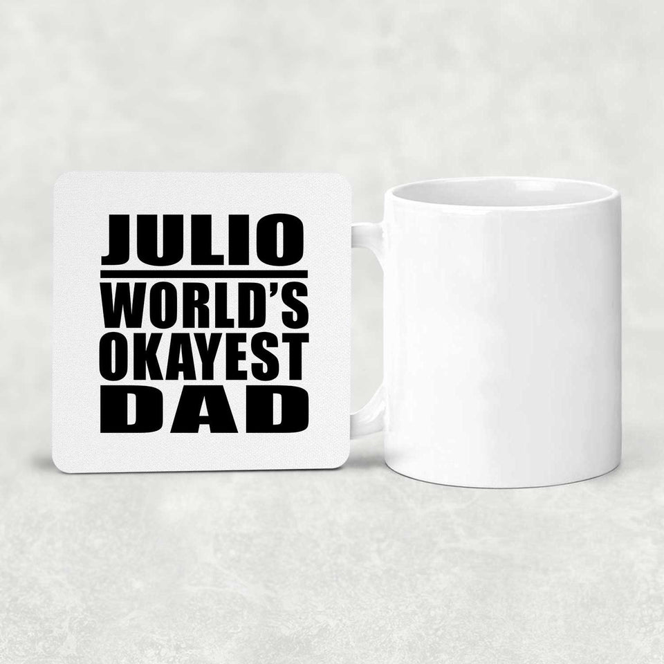 Julio World's Okayest Dad - Drink Coaster