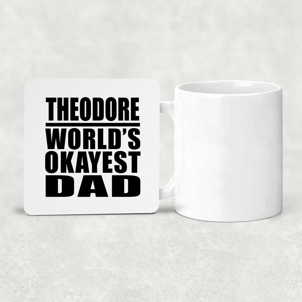 Theodore World's Okayest Dad - Drink Coaster