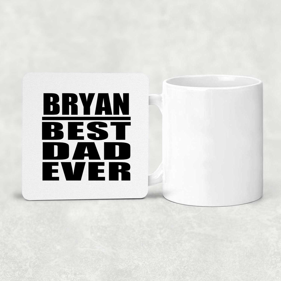 Bryan Best Dad Ever - Drink Coaster
