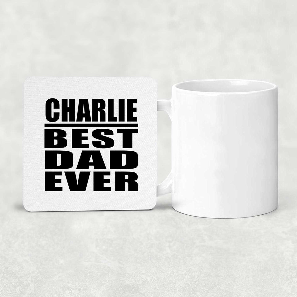 Charlie Best Dad Ever - Drink Coaster